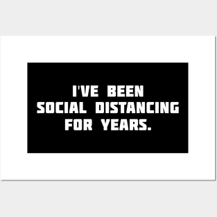 I have been social distancing for Years! Posters and Art